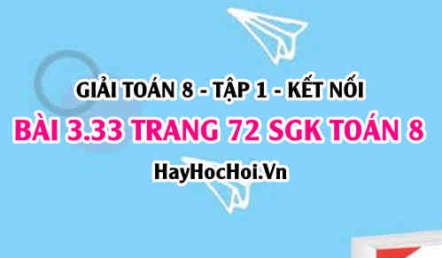 Giải bài 3.33 trang 72 Toán 8 Tập 1 SGK Kết nối tri thức